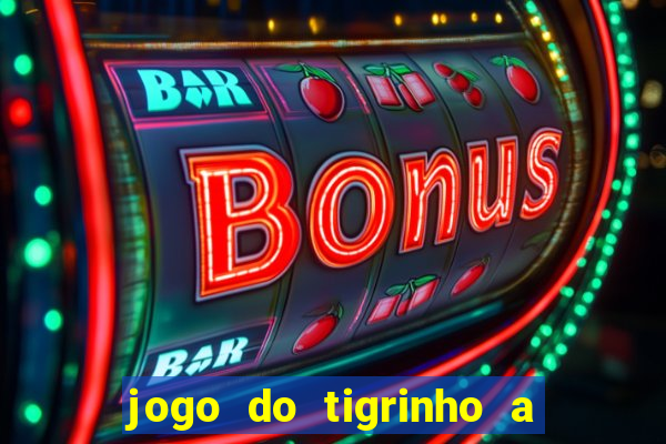 jogo do tigrinho a partir de r$ 5